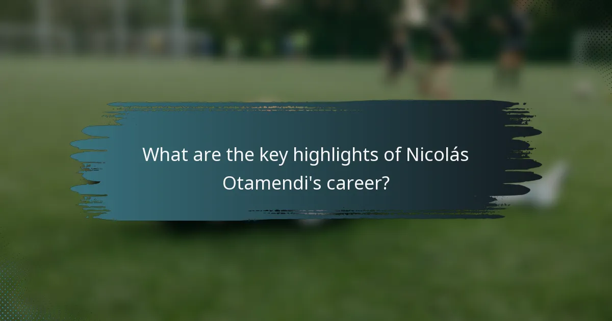 What are the key highlights of Nicolás Otamendi's career?