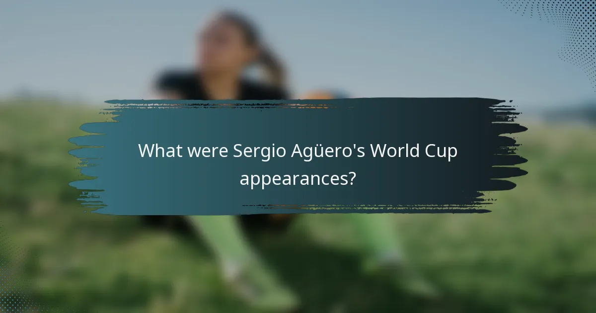 What were Sergio Agüero's World Cup appearances?