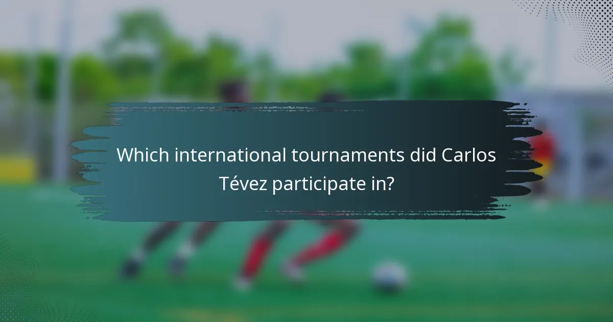 Which international tournaments did Carlos Tévez participate in?