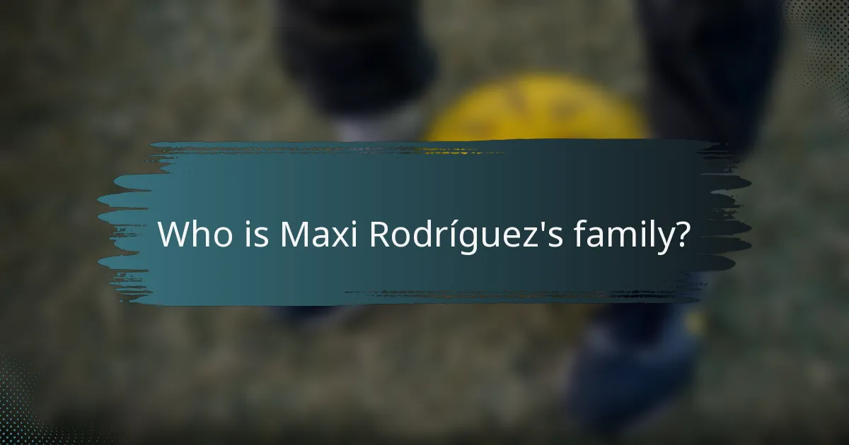 Who is Maxi Rodríguez's family?